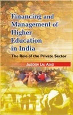 Financing And Management of Higher Education In India The Role of Private Sector 01 Edition(English, Hardcover, Jagdish Lal Azad)