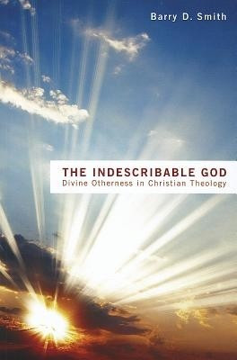 The Indescribable God(English, Paperback, Smith Barry D.)