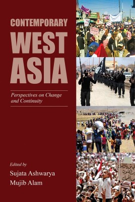 Contemporary West Asia: Perspectives on Change and Continuity(English, Hardcover, Mujib Alam, Sujata Ashwarya)