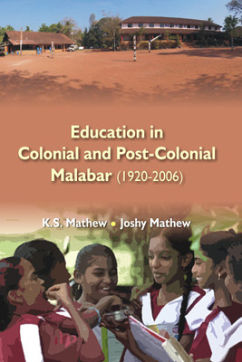 Education in Colonial and Post-Colonial Malabar (1920-2006)(English, Hardcover, Dr K. S. Mathew, Dr Joshy Mathew)