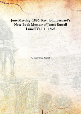 June Meeting, 1896. Rev. John Barnard's Note-Book Memoir of James Russell Lowell(English, Hardcover, A. Lawrence Lowell)
