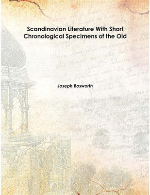 Scandinavian Literature With Short Chronological Specimens Of The Old 1839 [Hardcover](English, Hardcover, Joseph Bosworth)