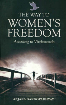 The Way to Women's Freedom - According to Vivekananda(English, Paperback, Anjana Gangopadhyay)