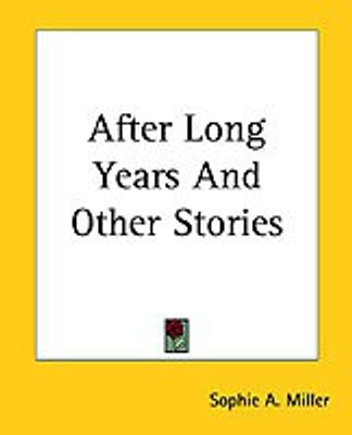 After Long Years And Other Stories(English, Paperback, Miller Sophie A.)