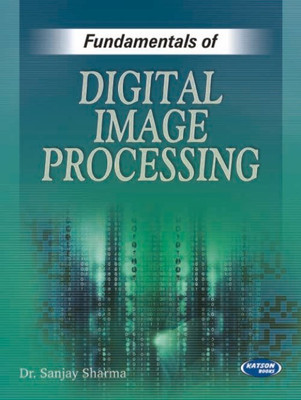 Fundamentals of Digital Image Processing with 1 Disc(Paperback, By Dr. Sanjay Sharma)