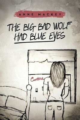 The Big Bad Wolf Had Blue Eyes(English, Paperback, Mackey Anne)