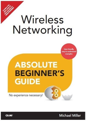 Wireless Networking - Absolute Beginner's Guide 1st Edition(English, Paperback, Michael Miller)