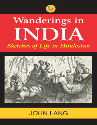 Wanderings In India -Sketches Of Life In Hindostan(English, Hardcover, John Lang)