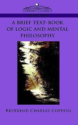 A Brief Text-Book of Logic and Mental Philosophy(English, Paperback, Coppens Reverend Charles)