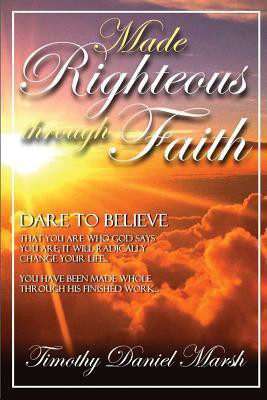 Made righteous through faith(English, Paperback, marsh Timothy)