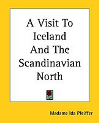 A Visit To Iceland And The Scandinavian North(English, Paperback, Pfeiffer Madame Ida)