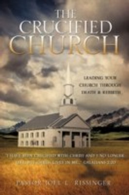 The Crucified Church(English, Paperback, Rissinger Pastor Joel L)