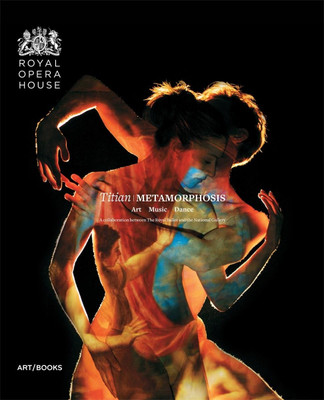 Titian / Metamorphosis:Art Music Dance; A collaboration between T  - Art Music Dance: A collaboration between The Royal Ballet and The National Gallery(English, Hardcover, Ede Minna Moore)
