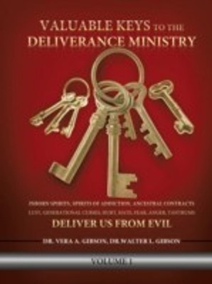 Valuable Keys to the Deliverance Ministry(English, Paperback, Gibson Vera A Dr)