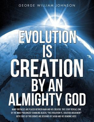 Evolution Is Creation by an Almighty God(English, Paperback, Johnson George William)