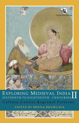 Exploring Medieval India, Sixteenth to Eighteenth Centuries(English, Paperback, Bhargava Meena)