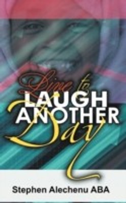 Live To Laugh Another Day(English, Paperback, ABA Stephen Alechenu)