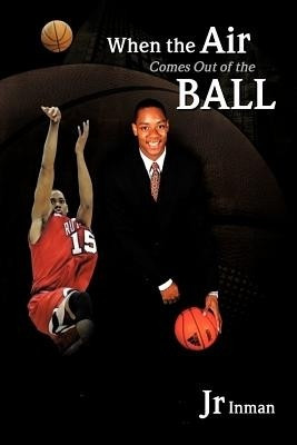 When the Air Comes Out of the Ball(English, Paperback, Jr Inman)