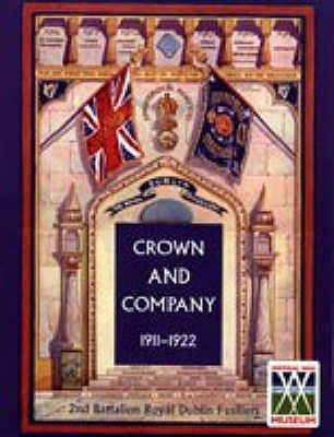 Crown and Company, the Historical Records of the 2nd Battalion Royal Dublin Fusiliers: 1911-1922 v. 2(English, Paperback, Wylly H. C. Colonel)