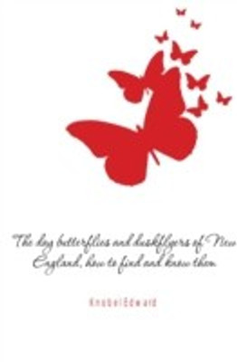 The day Butterflies and Duskflyers of New England, how to Find and Know Them(English, Paperback, Knobel Edward)