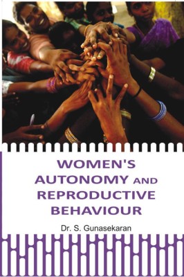 Women's Autonomy and Reproductive Behaviour(English, Hardcover, Gunasekranan, G)