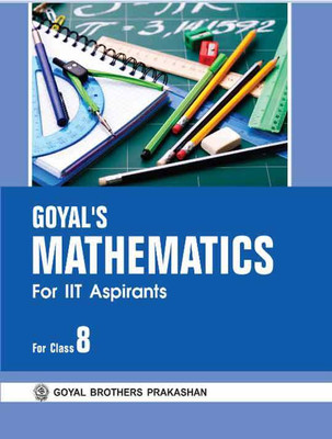 IIT Aspirants Goyal’s Mathematics For Class VIII(English, Paperback, J.Mohan)