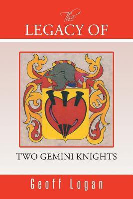 The Legacy of Two Gemini Knights(English, Paperback, Logan Geoff)