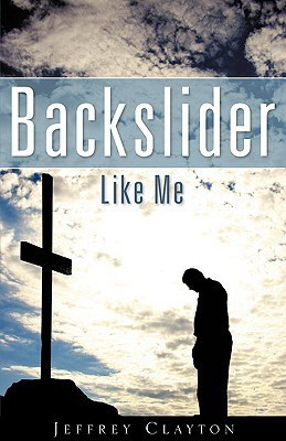 Backslider Like Me(English, Paperback, Clayton Jeffrey)