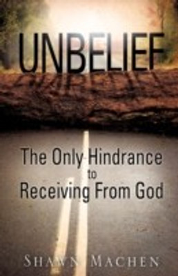 Unbelief The Only Hindrance to Receiving From God(English, Paperback, Machen Shawn)