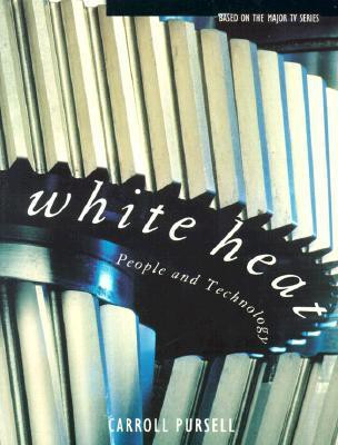 White Heat - People and Technology First edition. Edition(English, Paperback, Carroll Pursell)