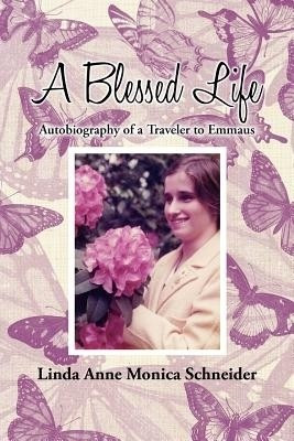A Blessed Life(English, Paperback, Schneider Linda Anne Monica)