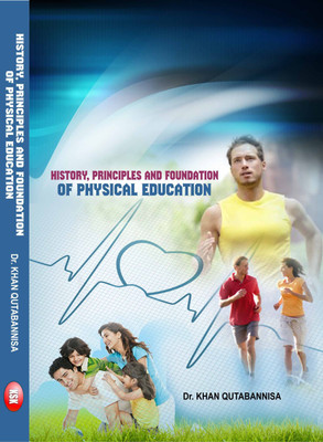History, Principles and Foundation of Physical Education(English, Hardcover, Khan Qutabannisa)