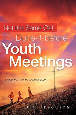 Not the Same Old, Done-it-before Youth Meetings(English, Paperback, Ferguson Tim)