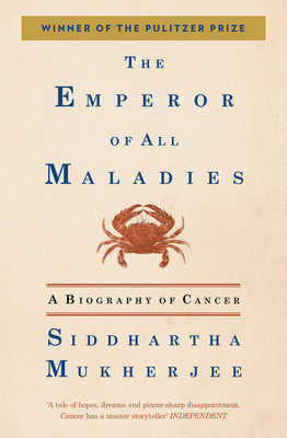 The Emperor of all Maladies  - A Biography of Cancer(English, Paperback, Siddhartha Mukherjee)