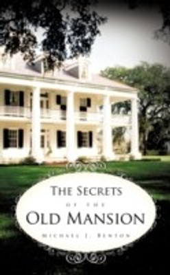 The Secrets of the Old Mansion(English, Paperback, Benton Michael J.)