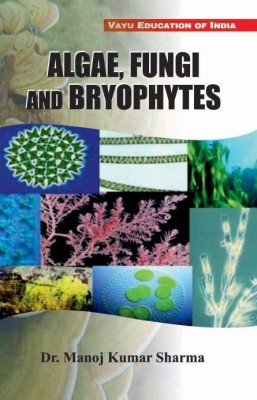 Algae, Fungi and Bryophytes(English, Paperback, Dr. Manoj Kumar Sharma)