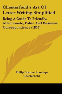 Chesterfield's Art Of Letter Writing Simplified(English, Paperback, Chesterfield Philip Dormer Stanhope Ear)