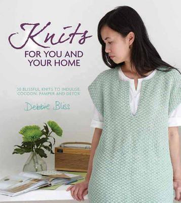 Knits for You and Your Home(English, Hardcover, Bliss Debbie)