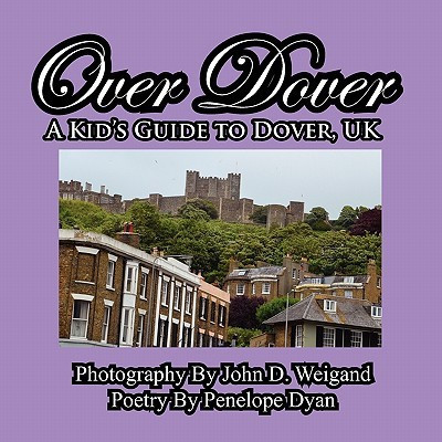 Over Dover---A Kid's Guide To Dover, UK(English, Paperback, Dyan Penelope)