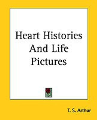 Heart Histories And Life Pictures(English, Paperback, Arthur T. S.)
