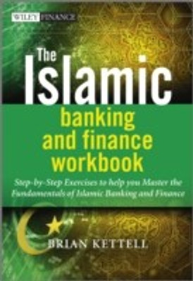 The Islamic Banking and Finance Workbook(English, Paperback, Kettell Brian)