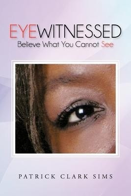 Eyewitnessed(English, Paperback, Sims Patrick Clark)