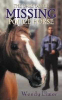 The Case of the Missing Police Horse(English, Paperback, Elmer Wendy)