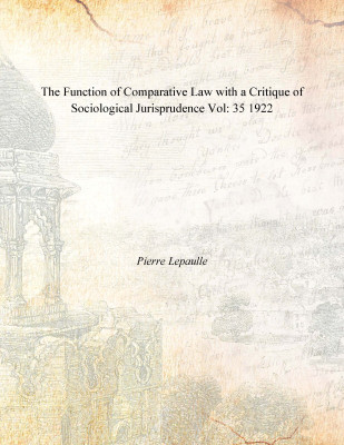 The Function of Comparative Law with a Critique of Sociological Jurisprudence Vol: 35 1922(English, Paperback, Pierre Lepaulle)
