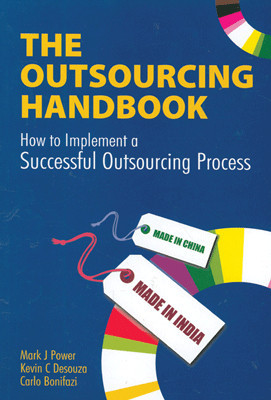The Outsourcing Handbook: How to Implement a Successful Outsourcing Process 01 Edition(English, Paperback, Jason Westland, Carlo Bonifazi, Kevin C Desouza)