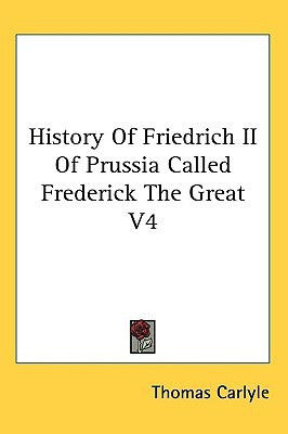History Of Friedrich II Of Prussia Called Frederick The Great V4(English, Paperback, Carlyle Thomas)