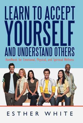 Learn to Accept Yourself and Understand Others(English, Hardcover, White Esther)