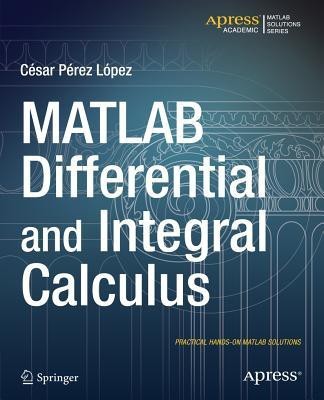 MATLAB Differential and Integral Calculus(English, Paperback, Lopez Cesar)