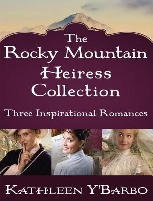 The Rocky Mountain Heiress Collection(English, Electronic book text, Y'Barbo Kathleen)
