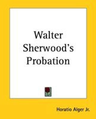 Walter Sherwood's Probation(English, Paperback, Alger Jr. Horatio)